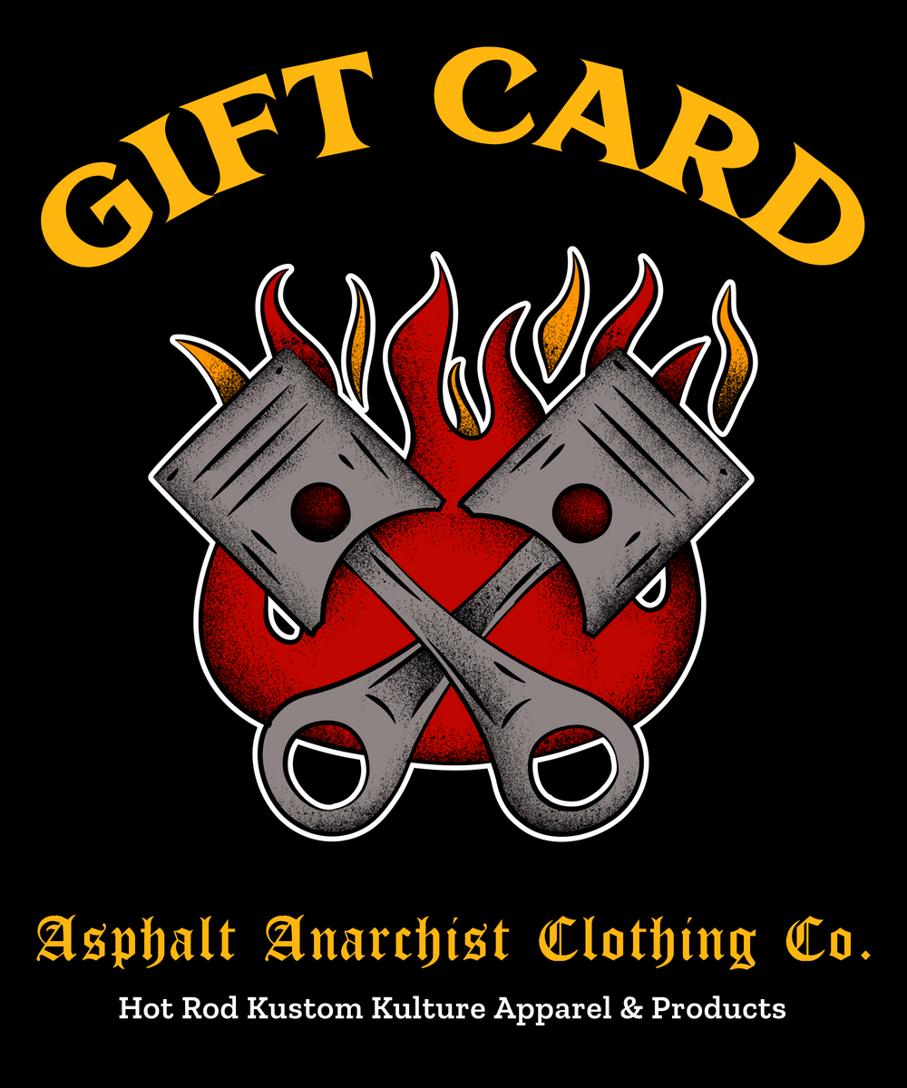 The Gift Card Rockabilly Rat Rod from Asphalt Anarchist C;othing Co. HOT ROD KUSTOM KULTURE APPAREL & PRODUCTS